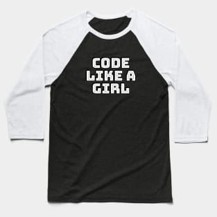 Code Like A Girl - girls who code Baseball T-Shirt